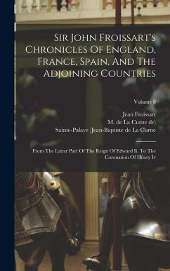 Sir John Froissart's Chronicles Of England, France, Spain, And The Adjoining Countries - Froissart, Jean