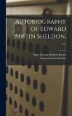 Autobiography of Edward Austin Sheldon. --