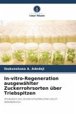 In-vitro-Regeneration ausgewählter Zuckerrohrsorten über Triebspitzen