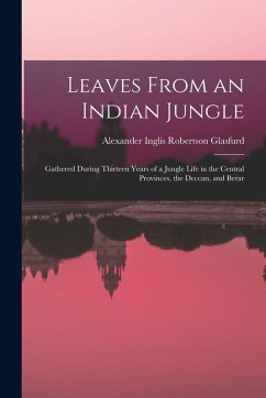 Cover Leaves From an Indian Jungle: Gathered During Thirteen Years of a Jungle Life in the Central Provinces, the Deccan, and Berar