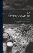 La Cryptographie: Ou, L'art D'écrire... - Bild 1