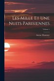 Les Mille Et Une Nuits Parisiennes; Volume 1