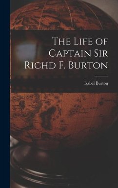 The Life of Captain Sir Richd F. Burton - Burton, Isabel