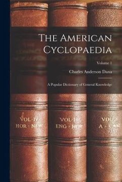 The American Cyclopaedia: A Popular Dictionary of General Knowledge; Volume 1 - Dana, Charles Anderson