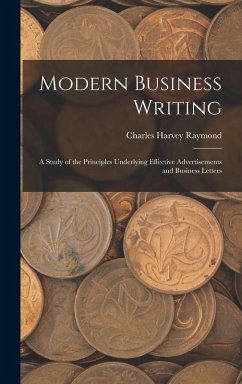Cover Modern Business Writing: A Study of the Principles Underlying Effective Advertisements and Business Letters