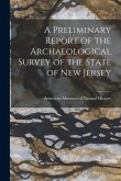 A Preliminary Report of the Archaeological Survey of the State of New Jersey A Preliminary Report of the Archaeological Survey of the State of New Jersey