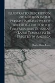 Illustrated Description of a Design in the Persian-Indian Style of Architecture for the First Mashrak-el-Azkar (Bahai Temple) to be Erected in America