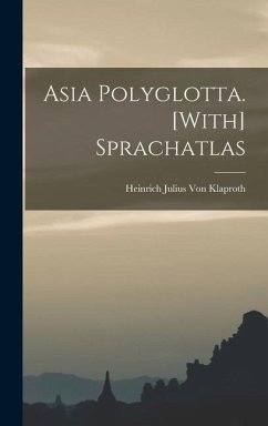 Asia Polyglotta. [With] Sprachatlas - Klaproth, Heinrich Julius Von