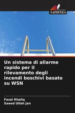 Un sistema di allarme rapido per il rilevamento degli incendi boschivi basato su WSN - Khaliq, Fazal;Jan, Saeed Ullah