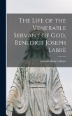 The Life of the Venerable Servant of God, Benedict Joseph Labrè