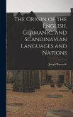 The Origin of the English, Germanic, and Scandinavian Languages and Nations