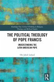 The Political Theology of Pope Francis (eBook, PDF) The Political Theology of Pope Francis (eBook, PDF)