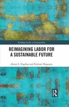 Reimagining Labor for a Sustainable Future (eBook, PDF) - Vogelaar, Alison E.; Dasgupta, Poulomi
