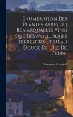 Enumeration des plantes rares ou remarquables ainsi que des mollusques terrestres et d'eau douce de l'île de Corse