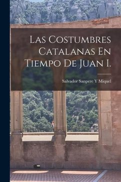 Las Costumbres Catalanas En Tiempo De Juan I.