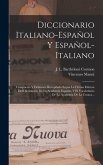 Diccionario Italiano-español Y Español-italiano: Compuesto Y Fielmente Recopilado Segun La Ultima Edicion Del Diccionario De La Academia Españla, Y El