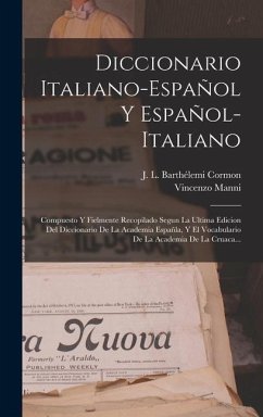 Diccionario Italiano-español Y Español-italiano: Compuesto Y Fielmente Recopilado Segun La Ultima Edicion Del Diccionario De La Academia Españla, Y El - Manni, Vincenzo