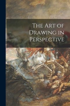 The Art of Drawing in Perspective - Anonymous