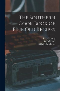 The Southern Cook Book of Fine old Recipes - Lustig, Lillie S.; Sondheim, S. Claire; Rensel, Sarah