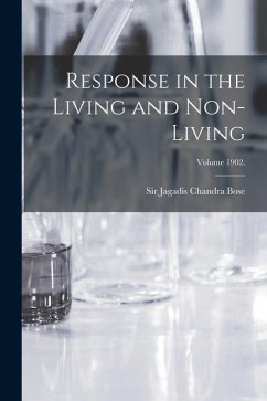 Response in the Living and Non-living; Volume 1902.