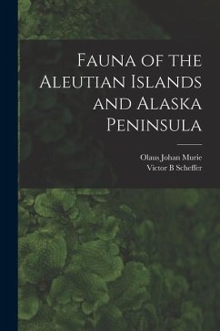 Fauna of the Aleutian Islands and Alaska Peninsula - Scheffer, Victor B.; Murie, Olaus Johan
