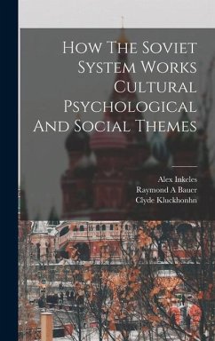 How The Soviet System Works Cultural Psychological And Social Themes - Bauer, Raymond A.; Inkeles, Alex; Kluckhonhn, Clyde