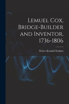 Lemuel Cox, Bridge-builder and Inventor, 1736-1806