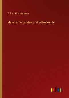 Malerische Länder- und Völkerkunde - Zimmermann, W. F. A.