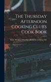 The Thursday Afternoon Cooking Club's Cook Book