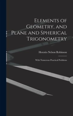 Elements of Geometry, and Plane and Spherical Trigonometry - Robinson, Horatio Nelson