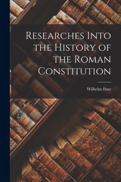 Cover Researches Into the History of the Roman Constitution