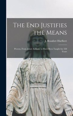 The end Justifies the Means - Hurlbert, J Beaufort