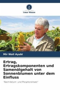 Ertrag, Ertragskomponenten und Samenölgehalt von Sonnenblumen unter dem Einfluss - Ayubi, Mir Wali