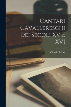 Cantari Cavallereschi Dei Secoli XV E XVI - Barini, Giorgio