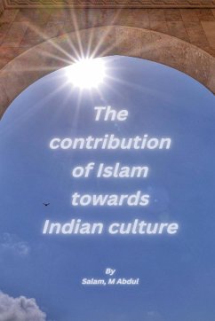 The contribution of Islam towards Indian culture - M. Abdul, Salam