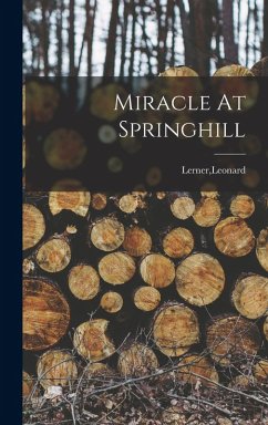 Miracle At Springhill - Lerner, Leonard Miracle At Springhill - Lerner, Leonard
