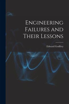 Engineering Failures and Their Lessons - Godfrey, Edward