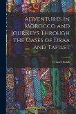 Adventures in Morocco and Journeys Through the Oases of Draa and Tafilet