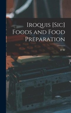 Iroquis [sic] Foods and Food Preparation - Waugh, F W