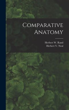 Comparative Anatomy - Rand, Herbert W; Neal, Herbert