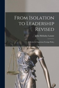 Cover From Isolation to Leadership Revised: A Review of American Foreign Policy