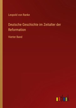 Deutsche Geschichte im Zeitalter der Reformation - Ranke, Leopold von