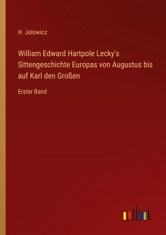 William Edward Hartpole Lecky's Sittengeschichte Europas von Augustus bis auf Karl den Großen
