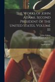 The Works of John Adams, Second President of the United States, Volume III: Autobiography