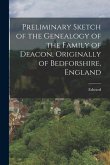 Preliminary Sketch of the Genealogy of the Family of Deacon, Originally of Bedforshire, England