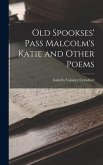 Old Spookses' Pass Malcolm's Katie and Other Poems