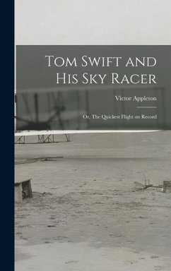 Tom Swift and His Sky Racer - Appleton, Victor