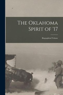 The Oklahoma Spirit of '17; Biographical Volume - Anonymous