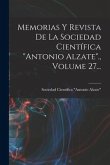 Memorias Y Revista De La Sociedad Científica &quote;antonio Alzate&quote;., Volume 27...