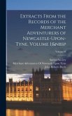 Extracts From the Records of the Merchant Adventurers of Newcastle-Upon-Tyne, Volume 1; Volume 93